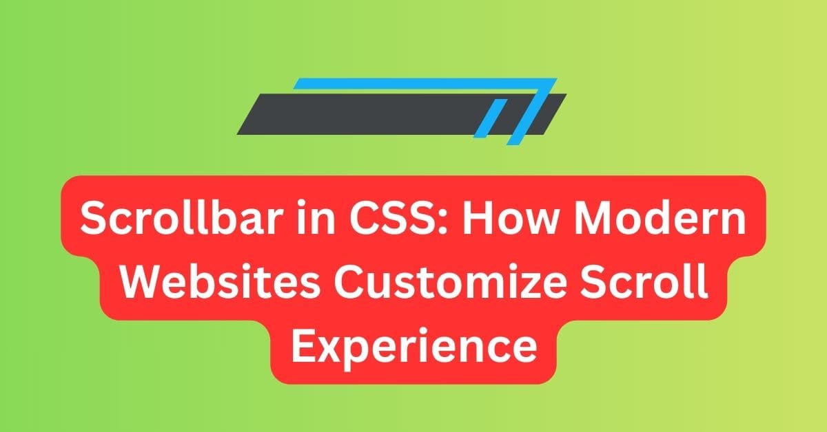 Scrollbar in CSS: How Modern Websites Customize Scroll Experience